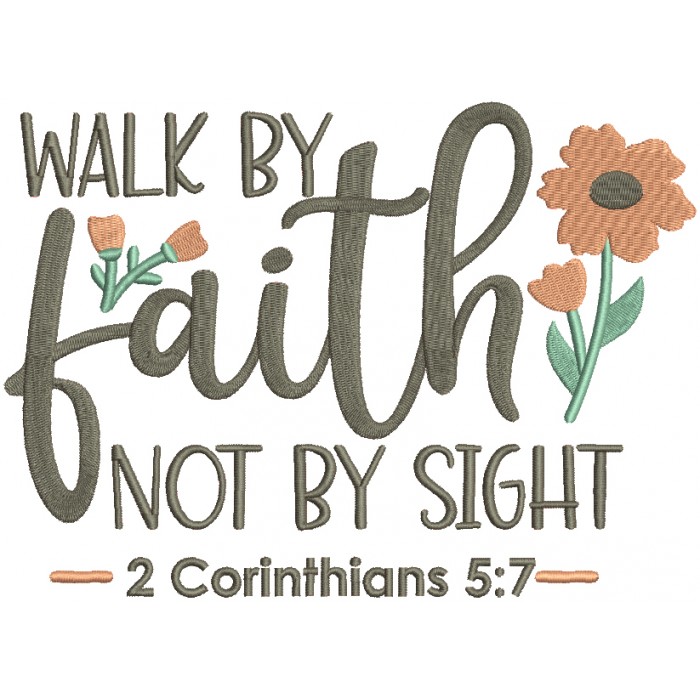 Walk By Faith Not By Sight 2 Corinthians 5 7 Bible Verse Religious Filled Machine Embroidery Design Digitized Pattern 700x700